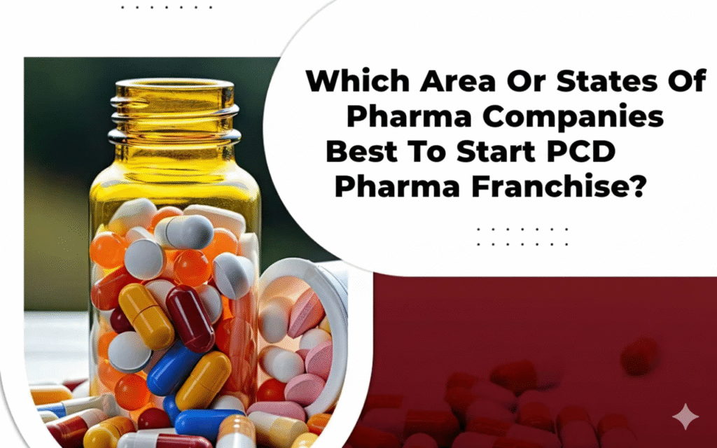 Which Area Or States Of Pharma Companies Best To Start Pcd Pharma Franchise?